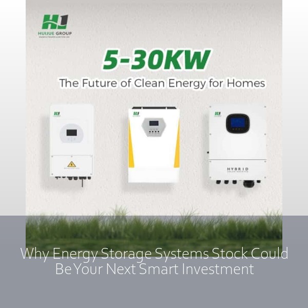 Why Energy Storage Systems Stock Could Be Your Next Smart Investment